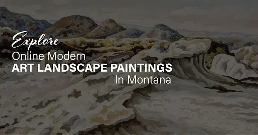 Explore Online Modern Art Landscape Paintings in Montana